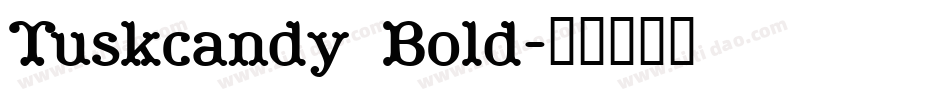 Tuskcandy Bold字体转换